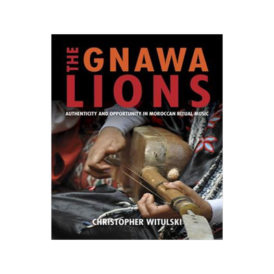 [预订]The Gnawa Lions: Authenticity and Opportunity in Moroccan Ritual Music 9780253036797