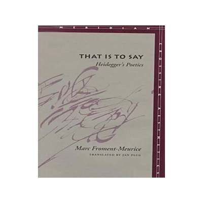 预订 That Is to Say: Heidegger's Poetics