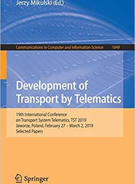 【预售】Development of Transport by Telematics: 19th International Conference on Transport System Telematics, Tst ...