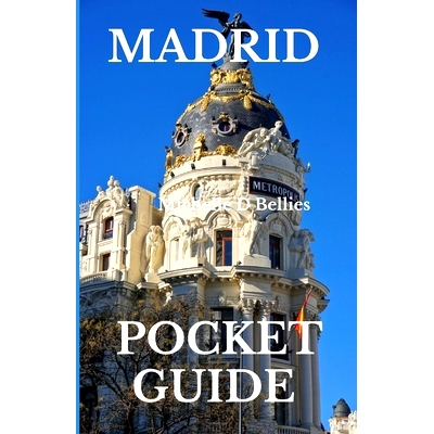 预订 Madrid Pocket Guide: Unveiling the Heartbeat of Spain, A Comprehensive Pocket Guide to the Allure and Adventures of