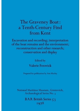 预订 The Graveney Boat: a Tenth-Century Find from Kent: Excavation and recording; interpretation of the boat remains and