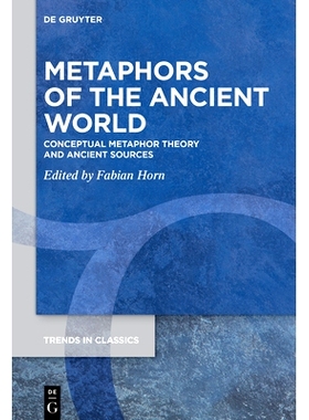 预订 Metaphors of the Ancient World: Conceptual Metaphor Theory and Ancient Sources: 9783111631929