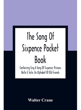 预订 The Song Of Sixpence Pocket Book; Containing Sing A Song Of Sixpence; Princess Belle E Toile; An Alphabet Of Old Fr