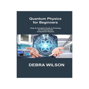 [预订]Quantum Physics for Beginners: Easy & Complete Guide to Knowing the Fundamentals of Quantum Physics 9781806305995