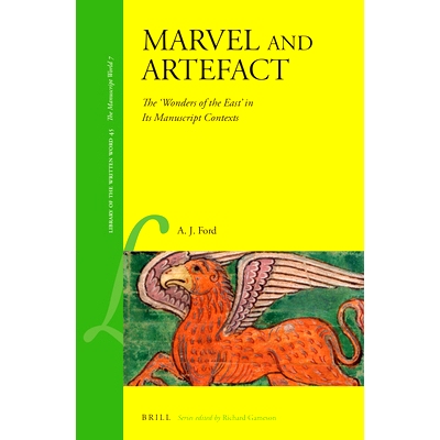 预订 Marvel and Artefact: The ’Wonders of the East’ in its manuscript contexts 奇迹和人工制品：手稿中的“东方奇迹”: 9