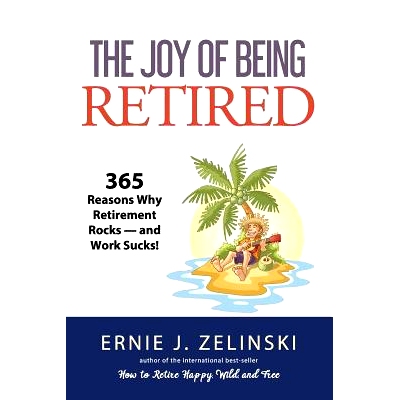 预订 The Joy of Being Retired: 365 Reasons Why Retirement Rocks: 9781927452059