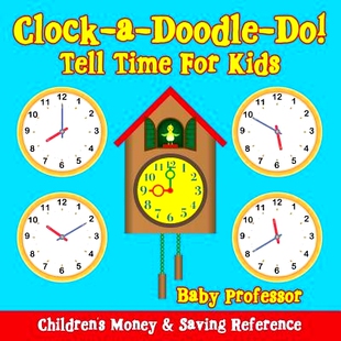 预订 Clock-A-Doodle-Do! - Tell Time for Kids: Children’s Money & Saving Reference: 9781683263784