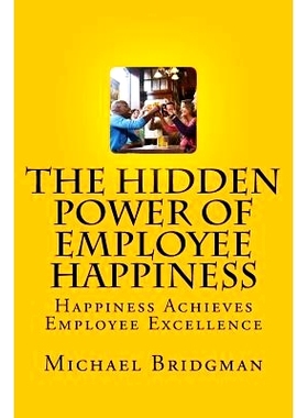 预订 The Hidden Power of Employee Happiness: Happiness Achieves Employee Excellence: 9781547055425