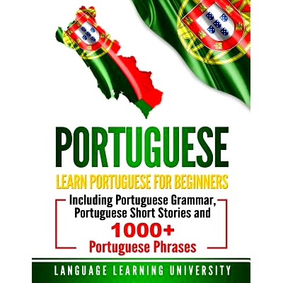 预订 Portuguese: Learn Portuguese for Beginners Including Portuguese Grammar, Portuguese Short Stories and 1000+ Portugu