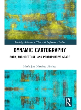 预订 Dynamic Cartography: Body, Architecture, and Performative Space 动态制图：身体、建筑与表演空间: 9780367507411