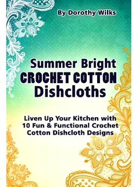 预订 Summer Bright Crochet Cotton Dishcloths: Liven Up Your Kitchen with 10 Fun and Functional Crochet Cotton Dishcloth