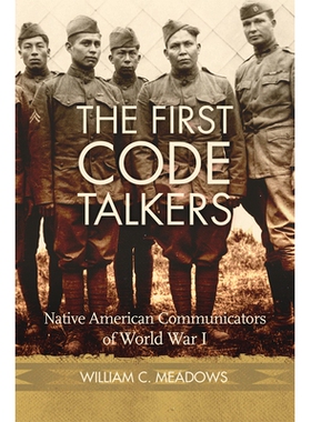预订 The First Code Talkers: Native American Communicators in World War I *批代码通讯员：*次世界大战中的美洲土著通讯员: