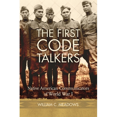 预订 The First Code Talkers: Native American Communicators in World War I *批代码通讯员：*次世界大战中的美洲土著通讯员: