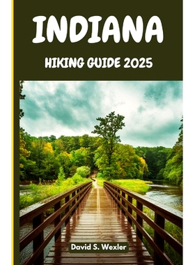 预订 Indiana Hiking Guide 2025: An In-Depth Guide to the Best Hiking Destinations, Scenic Views, and Outdoor Adventures