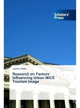 预订 Research on Factors Influencing Urban MICE Tourism Image 影响城市会展旅游形象因素的研究: 9783639669992
