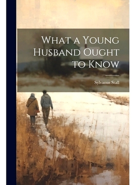 预订 What a Young Husband Ought to Know: 9781021750471