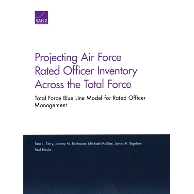 预订 Projecting Air Force Rated Officer Inventory Across the Total Force: Total Force Blue Line Model for Rated Officer