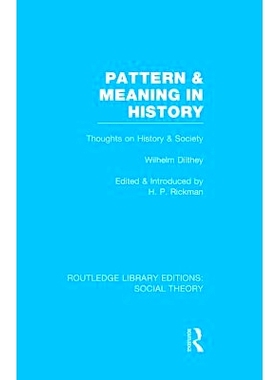 预订 Pattern and Meaning in History (RLE Social Theory): Wilhelm Dilthey’s Thoughts on History and Society 历史模式与意