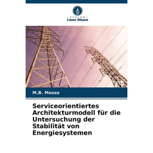 预订 Serviceorientiertes Architekturmodell für die Untersuchung der Stabilität von Energiesystemen: DE: 9786209407185