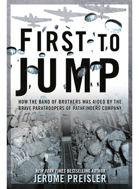 预订 First to Jump: How the Band of Brothers Was Aided by the Brave Paratroopers of Pathfinders Com Pany: 9780425265987