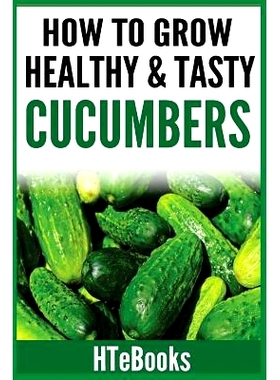 预订 How To Grow Healthy & Tasty Cucumbers: Quick Start Guide