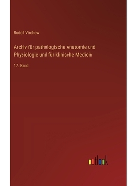 预订 Archiv für pathologische Anatomie und Physiologie und für klinische Medicin: 17. Band: 9783368559090