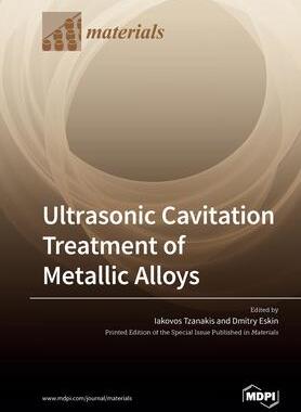 [预订]Ultrasonic Cavitation Treatment of Metallic Alloys 9783039281961