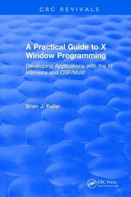 【预订】A Practical Guide to X Window Programming: Developing Applications with the XT Intrinsics and Osf/Motif