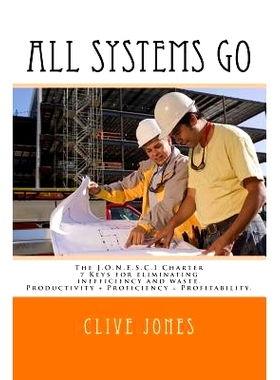 预订 All Systems Go: The Jonesci Charter For Productivity, Proficiency and Profitability. 7 keys to eliminating ineffici