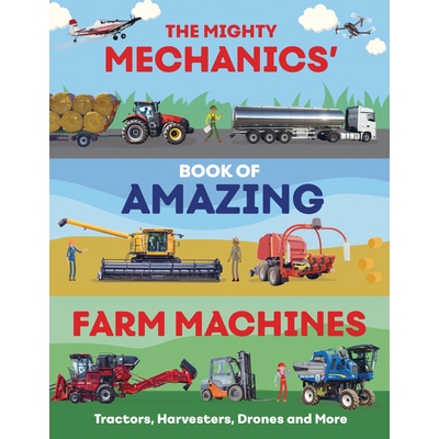 预订 The Mighty Mechanics’ Book of Amazing Farm Machines: Tractors, Harvesters, Drones, and More: 9781835690956