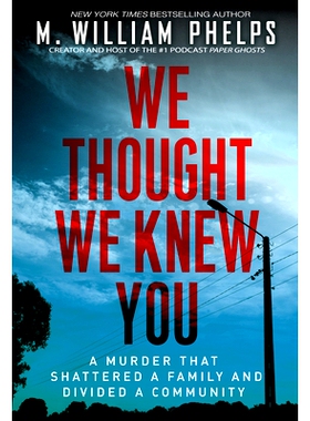 预订 We Thought We Knew You: A Terrifying True Story of Secrets, Betrayal, Deception, and Murder: 9780806543567