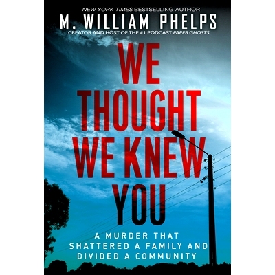 预订 We Thought We Knew You: A Terrifying True Story of Secrets, Betrayal, Deception, and Murder: 9780806543567
