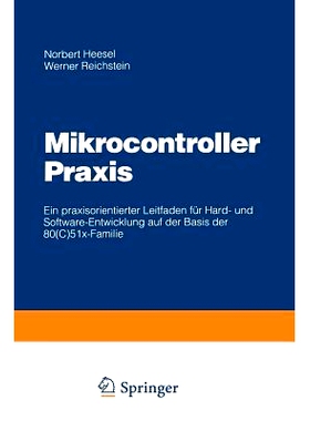 预订 Mikrocontroller Praxis: Ein praxisorientierter Leitfaden für Hard- und Software-Entwicklung auf der Basis der 80(C
