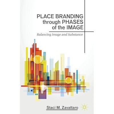 预订 Place Branding through Phases of the Image: Balancing Image and Substance: 9781349483983