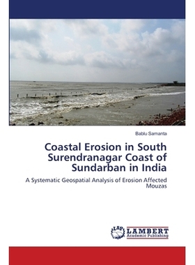 预订 Coastal Erosion in South Surendranagar Coast of Sundarban in India: A Systematic Geospatial Analysis of Erosion Aff