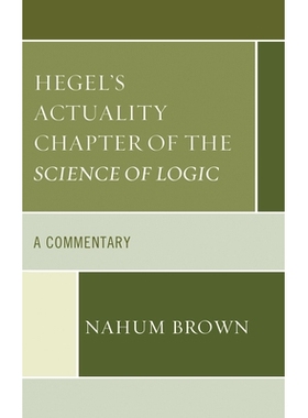 预订 Hegel’s Actuality Chapter of the Science of Logic: A Commentary 黑格尔逻辑学的现状篇：评论: 9781498560566