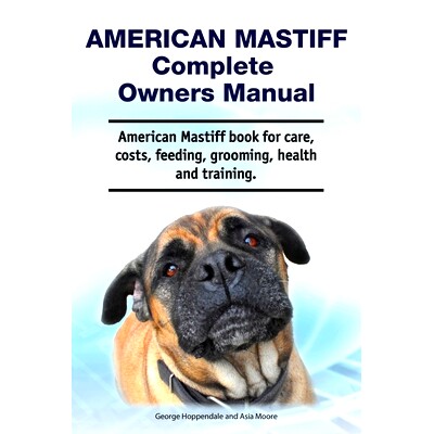 预订 American Mastiff Complete Owners Manual. American Mastiff book for care, costs, feeding, grooming, health and train