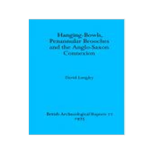 [预订]Hanging-bowls Penannular Brooches and the Anglo-Saxon Connection 9780904531251