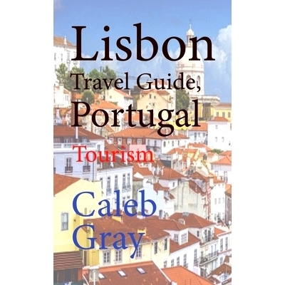 预订 Lisbon Travel Guide, Portugal: Tourism: 9781673897159