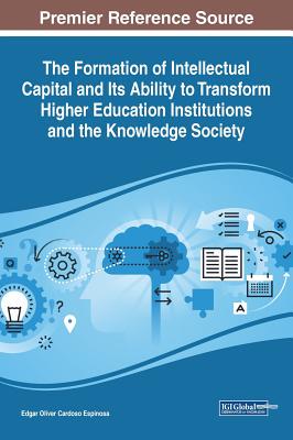 【预订】The Formation of Intellectual Capital and Its Ability to Transform Higher Education Institutions and the K...