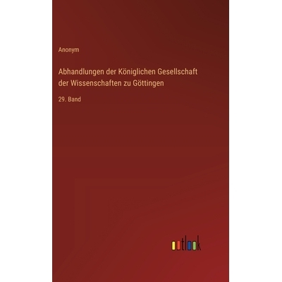 预订 Abhandlungen der Königlichen Gesellschaft der Wissenschaften zu Göttingen: 29. Band: 9783368392543