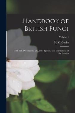 [预订]Handbook of British Fungi: With Full Descriptions of all the Species, and Illustrations of the Gener 9781019238066