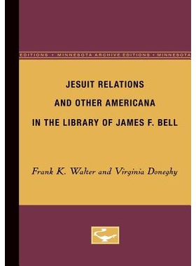 预订 Jesuit Relations and Other Americana in the Library of James F. Bell: 9780816672660