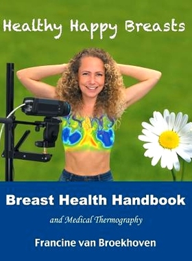 预订 Breast Health Handbook and Medical Thermography: Healthy Happy Breasts: 9781982215118