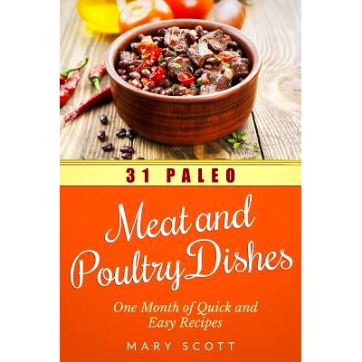 预订 31 Paleo Meat and Poultry Dishes: One Month of Quick and Easy Recipes: 9781500958251