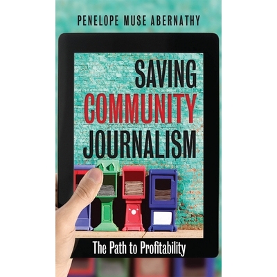 预订 Saving Community Journalism: The Path to Profitability 拯救社区新闻业:盈利之路: 9781469676692