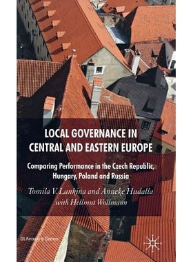 预订 Local Governance in Central and Eastern Europe: Comparing Performance in the Czech Republic, Hungary, Poland and Ru