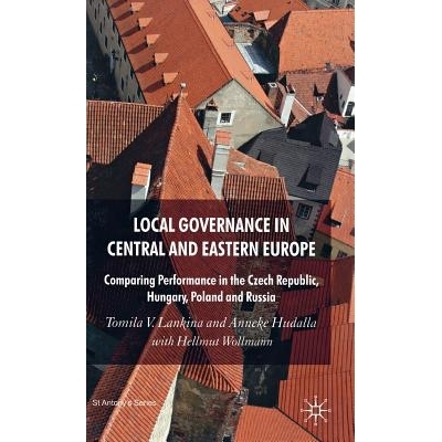 预订 Local Governance in Central and Eastern Europe: Comparing Performance in the Czech Republic, Hungary, Poland and Ru