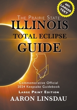 【预订】Illinois Total Eclipse Guide (LARGE PRINT): Official Commemorative 2024 Keepsake Guidebook