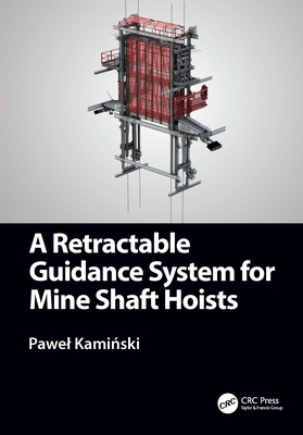 【预订】A Retractable Guidance System for Mine Shaft Hoists 9781032112756